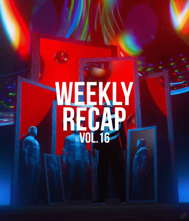 Weekly Recap - Vol.16